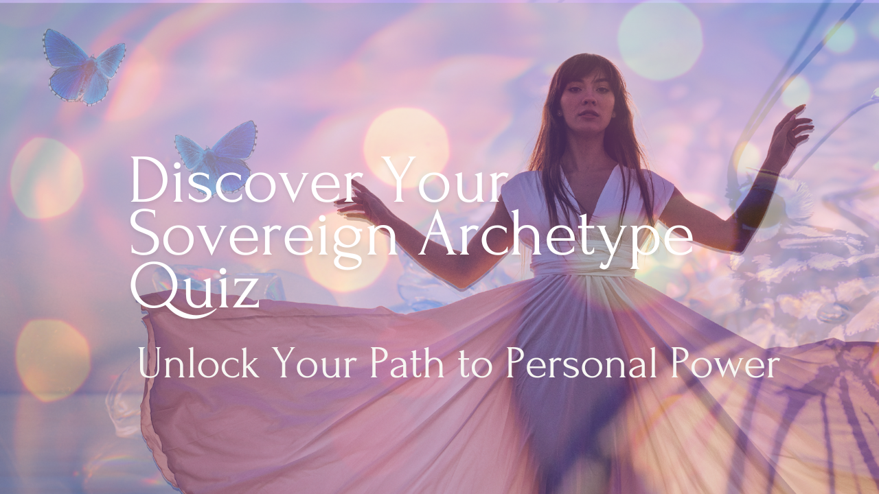 Discover Your Sovereign Archetype—and Unlock Your Inner Power